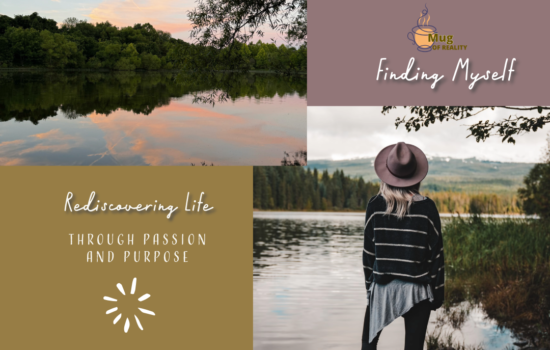 Finding Myself: Rediscovering Life Through Passion and Purpose