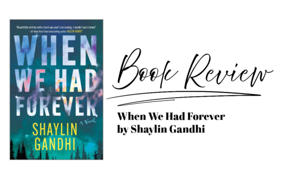 Book Review: When We Had Forever by Shaylin Gandhi