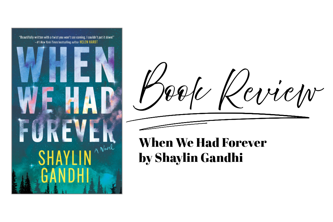 Book Review: When We Had Forever by Shaylin Gandhi