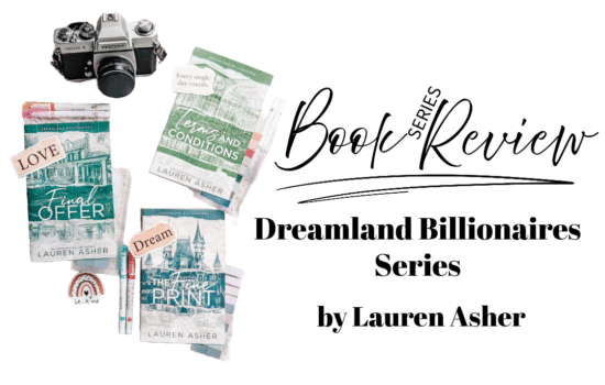 BOOK REVIEW: Dreamland Billionaires Series by Lauren Asher